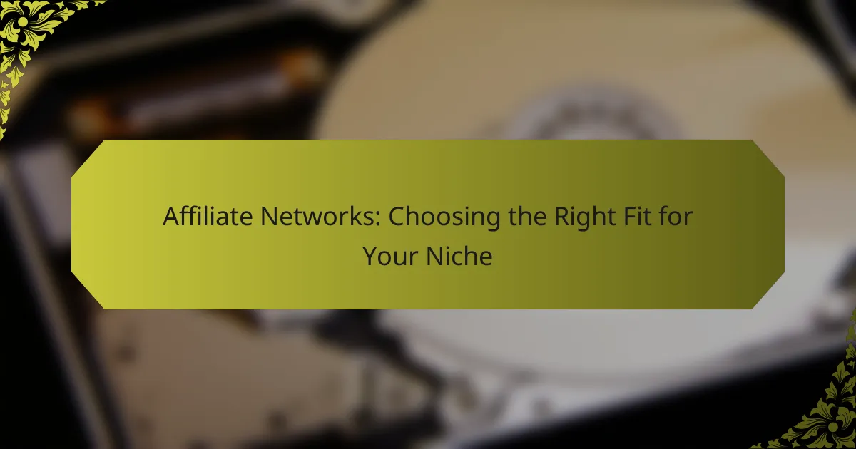 Affiliate Networks: Choosing the Right Fit for Your Niche