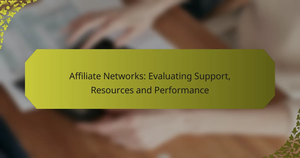 Affiliate Networks: Evaluating Support, Resources and Performance