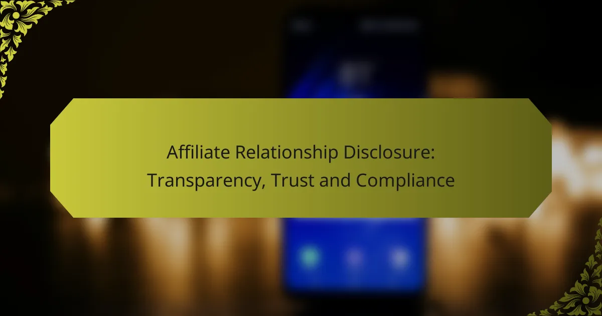 Affiliate Relationship Disclosure: Transparency, Trust and Compliance