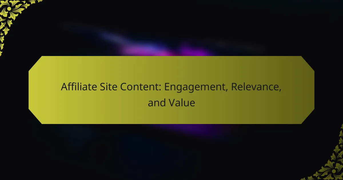 Affiliate Site Content: Engagement, Relevance, and Value