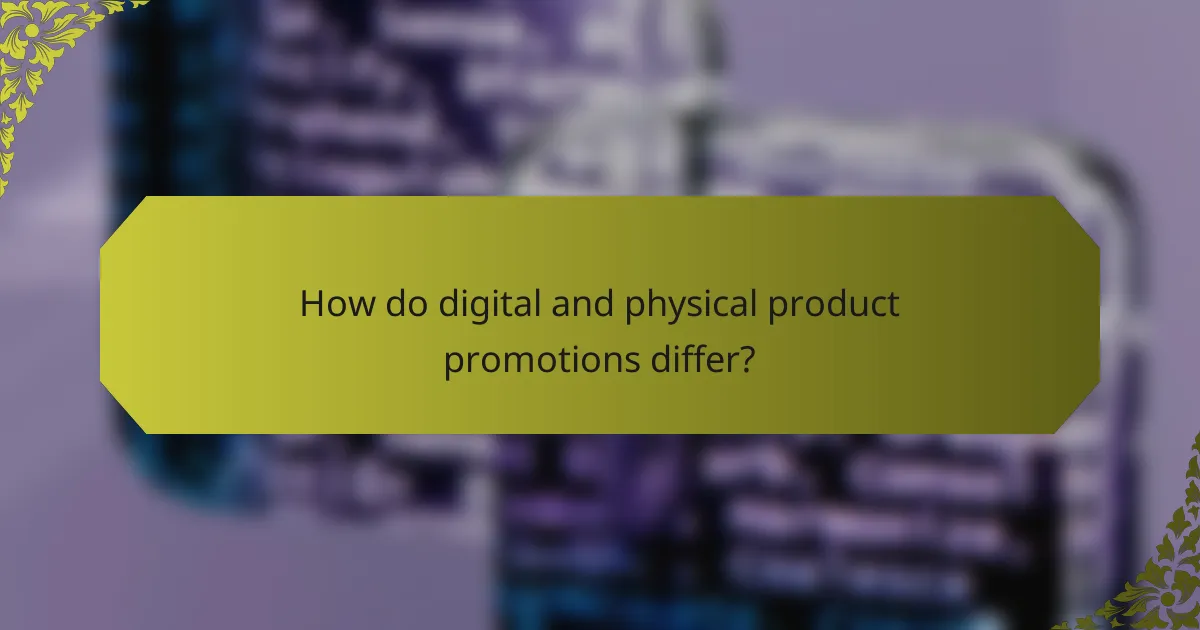 How do digital and physical product promotions differ?