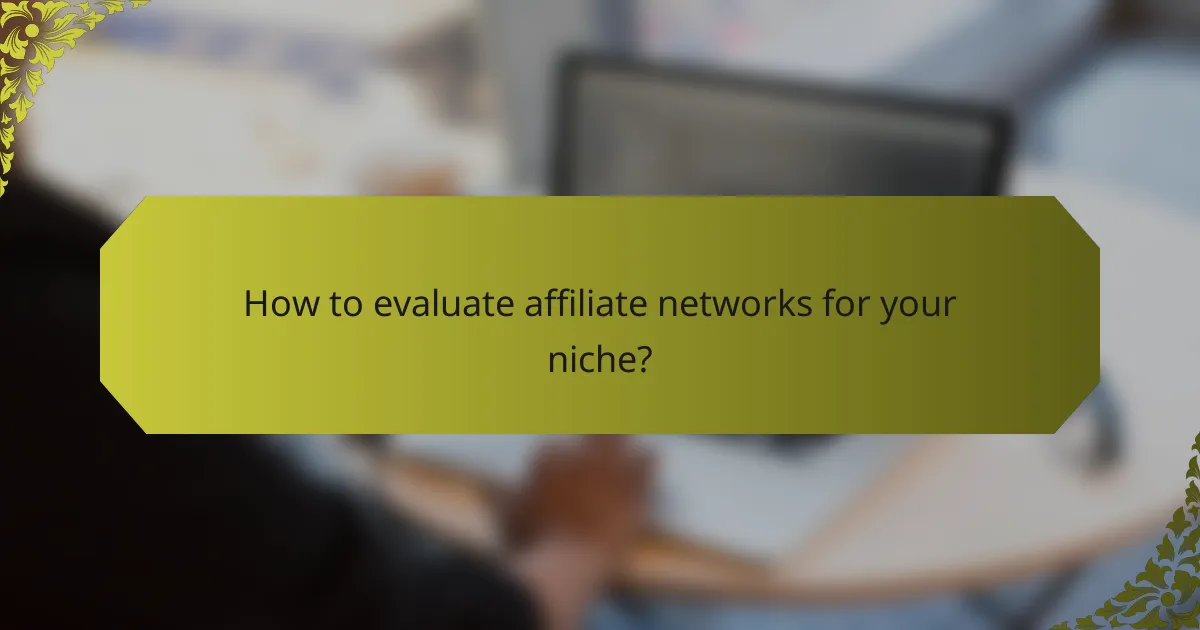 How to evaluate affiliate networks for your niche?