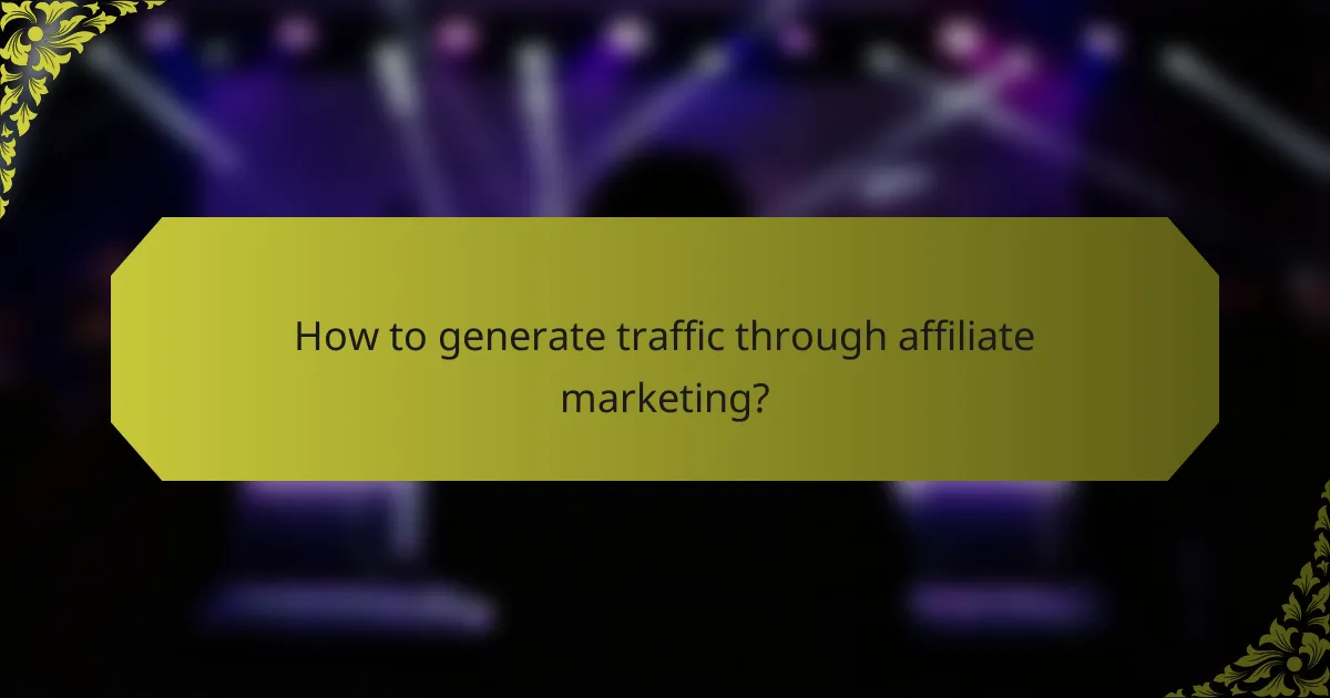 How to generate traffic through affiliate marketing?