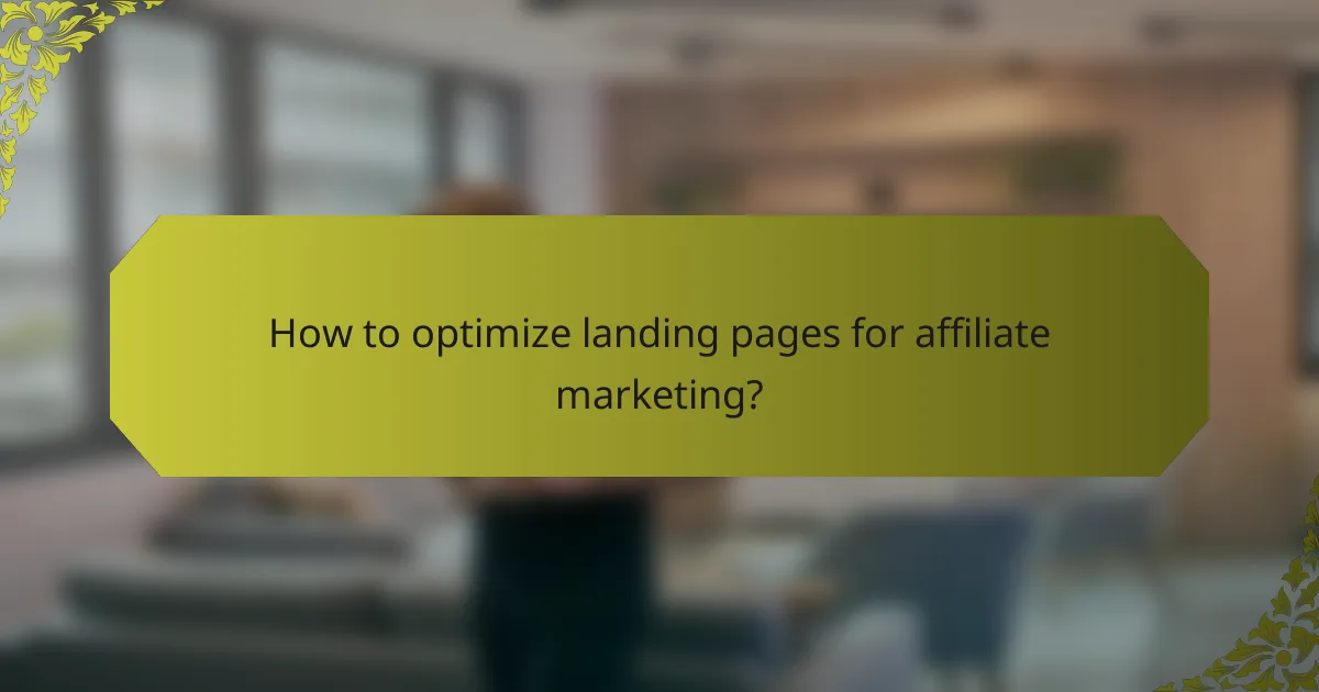 How to optimize landing pages for affiliate marketing?