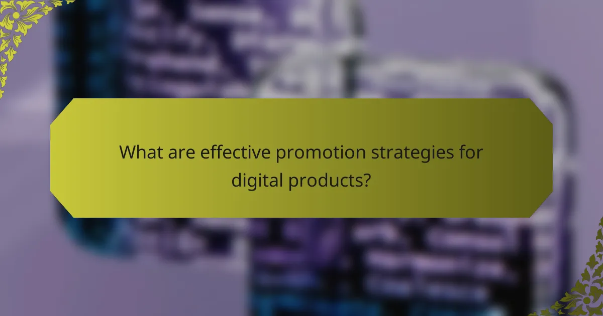 What are effective promotion strategies for digital products?