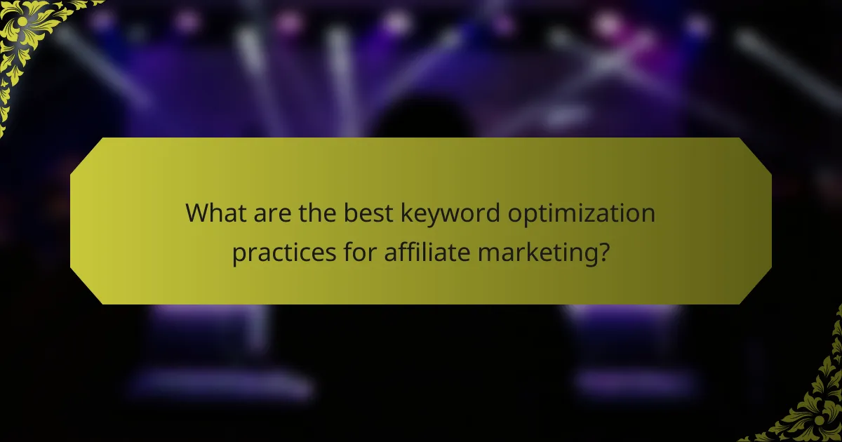 What are the best keyword optimization practices for affiliate marketing?