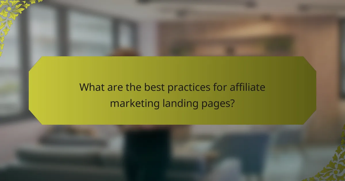 What are the best practices for affiliate marketing landing pages?