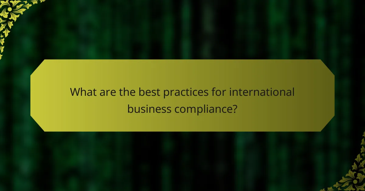 What are the best practices for international business compliance?