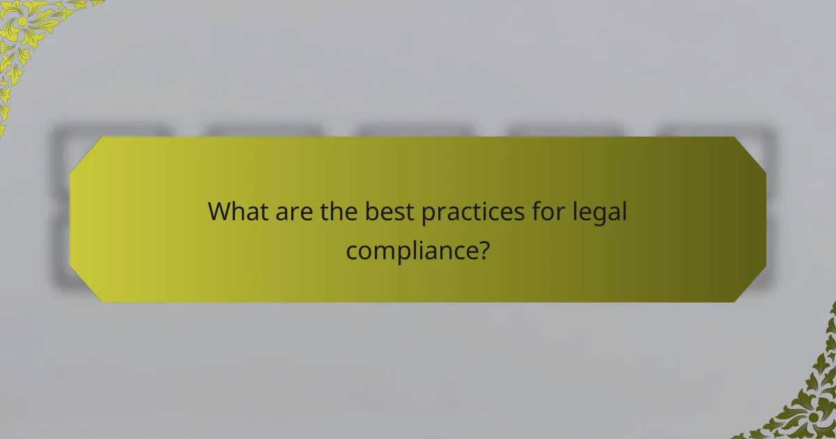 What are the best practices for legal compliance?