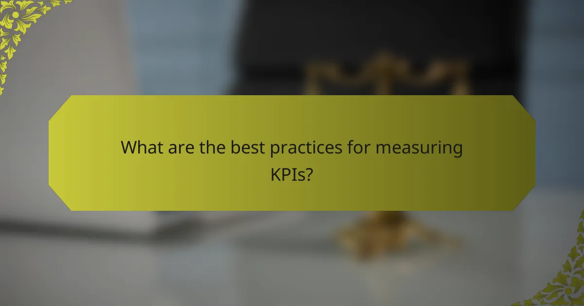 What are the best practices for measuring KPIs?