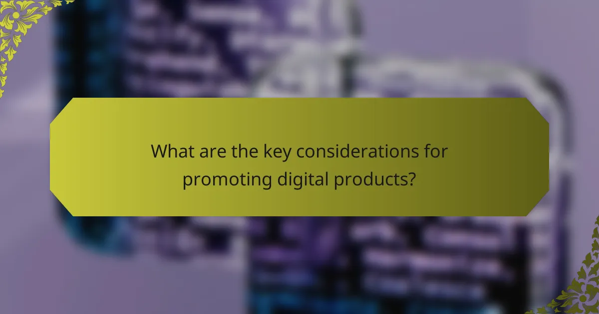 What are the key considerations for promoting digital products?