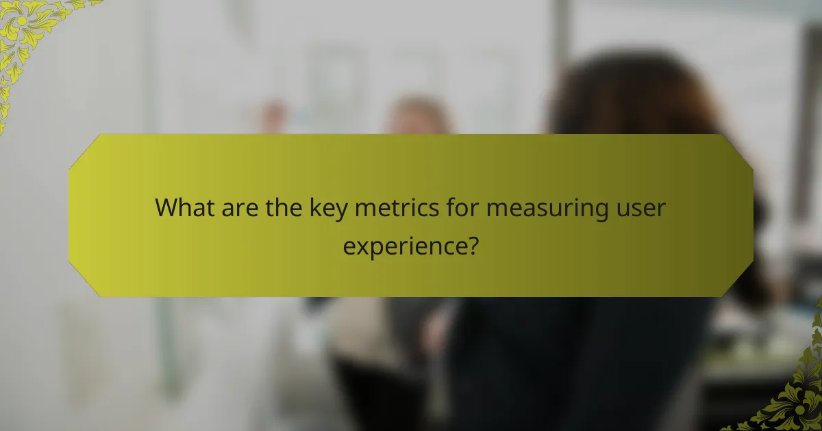 What are the key metrics for measuring user experience?