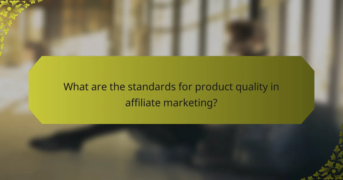 What are the standards for product quality in affiliate marketing?
