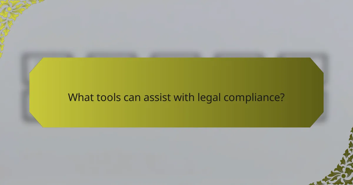 What tools can assist with legal compliance?