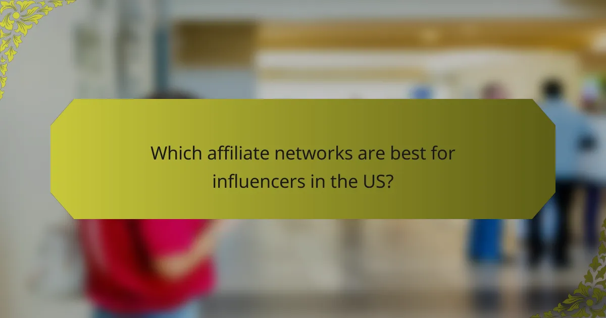 Which affiliate networks are best for influencers in the US?