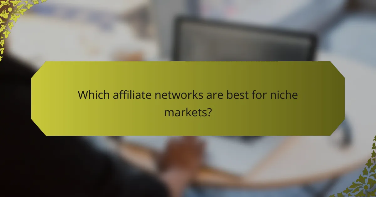 Which affiliate networks are best for niche markets?
