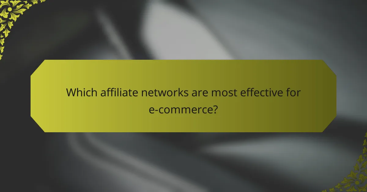 Which affiliate networks are most effective for e-commerce?